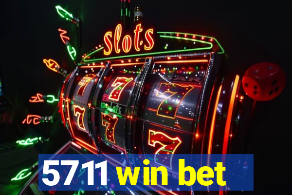 5711 win bet